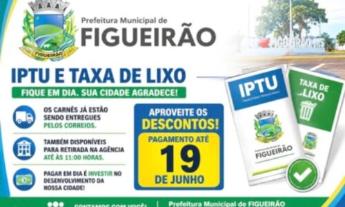 Contribuintes de Figueirão têm até o dia 19 de junho para pagar IPTU e Taxa de Lixo com desconto