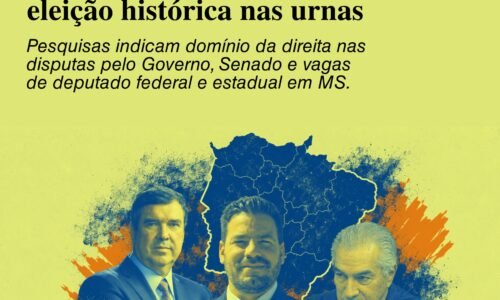 Direita varre a esquerda de vez em MS e pode fazer eleição histórica nas urnas
